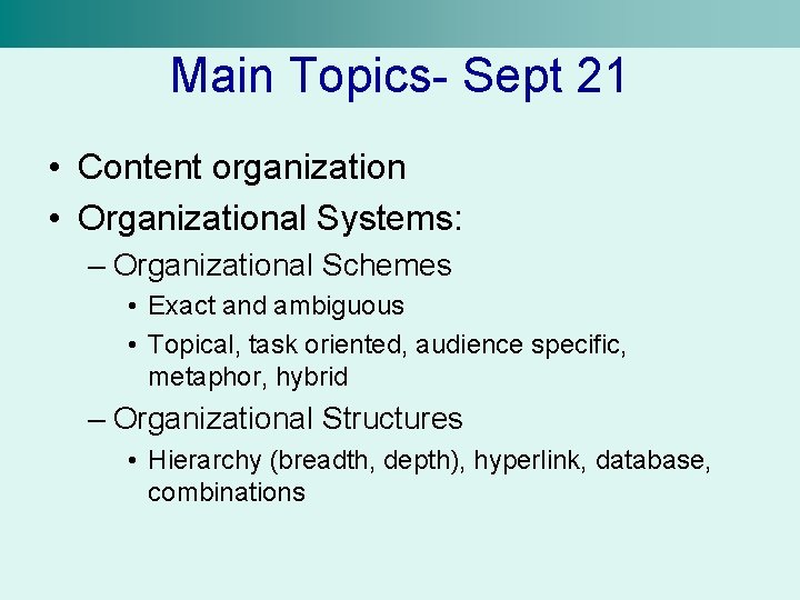 Main Topics- Sept 21 • Content organization • Organizational Systems: – Organizational Schemes •