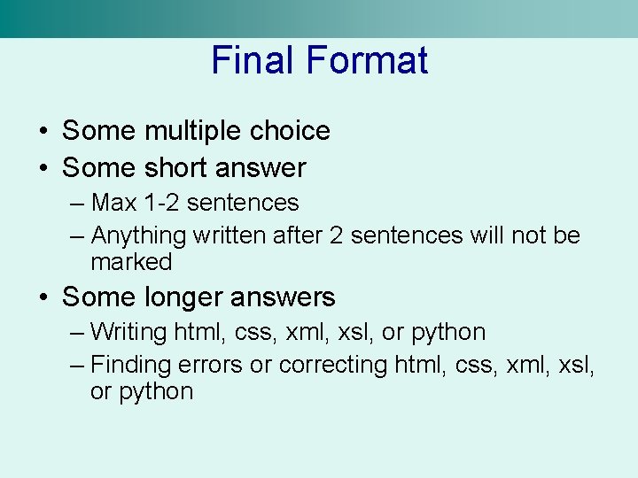 Final Format • Some multiple choice • Some short answer – Max 1 -2