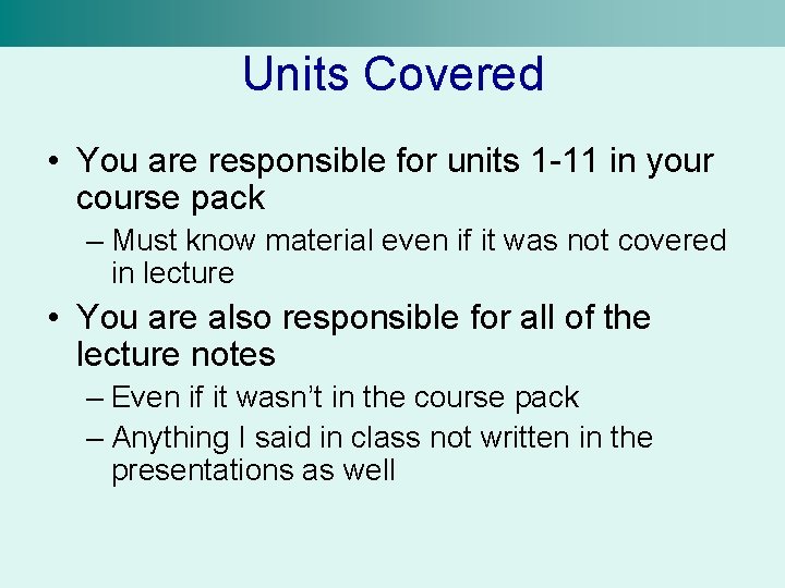 Units Covered • You are responsible for units 1 -11 in your course pack