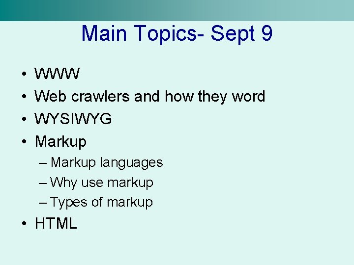 Main Topics- Sept 9 • • WWW Web crawlers and how they word WYSIWYG