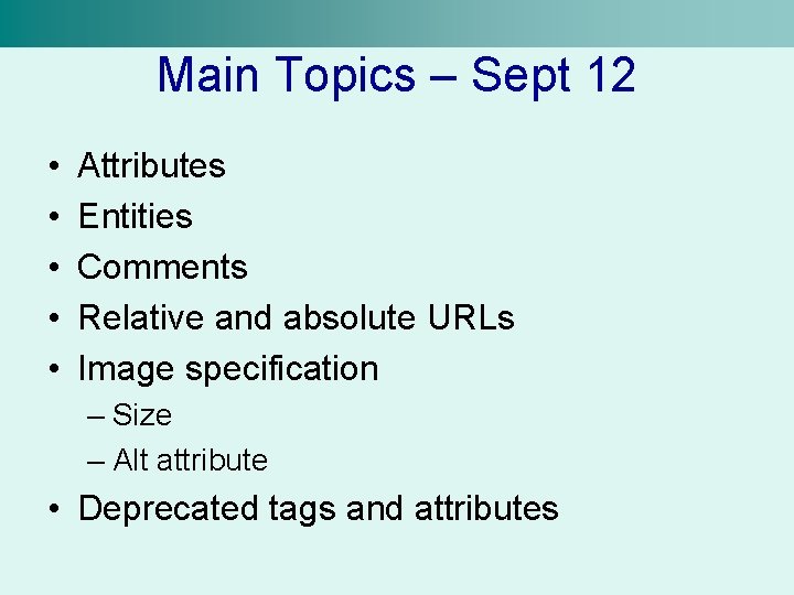 Main Topics – Sept 12 • • • Attributes Entities Comments Relative and absolute