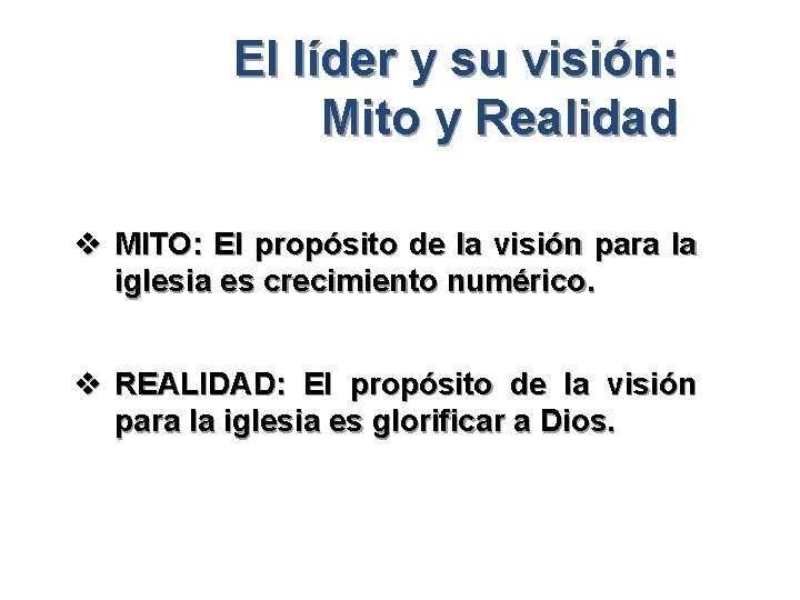 El líder y su visión: Mito y Realidad v MITO: El propósito de la