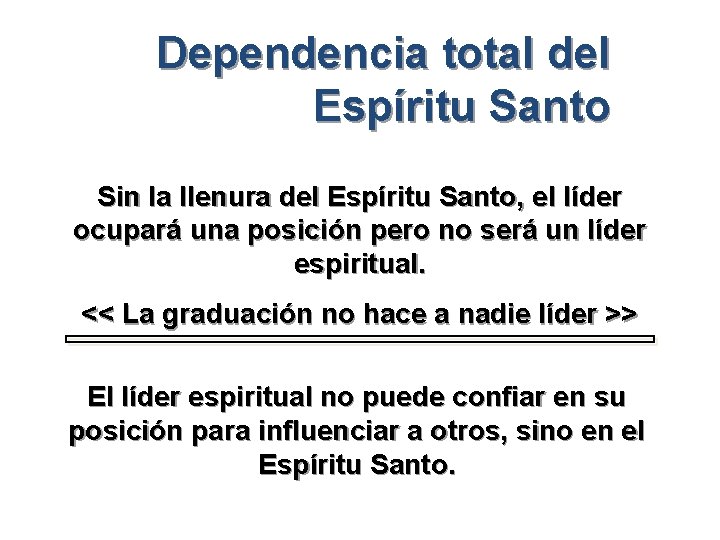Dependencia total del Espíritu Santo Sin la llenura del Espíritu Santo, el líder ocupará