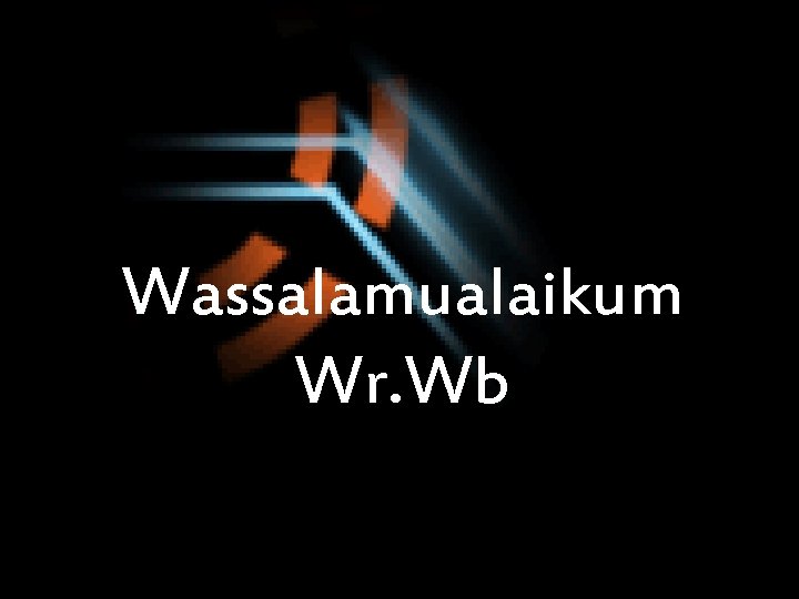 Wassalamualaikum Wr. Wb 