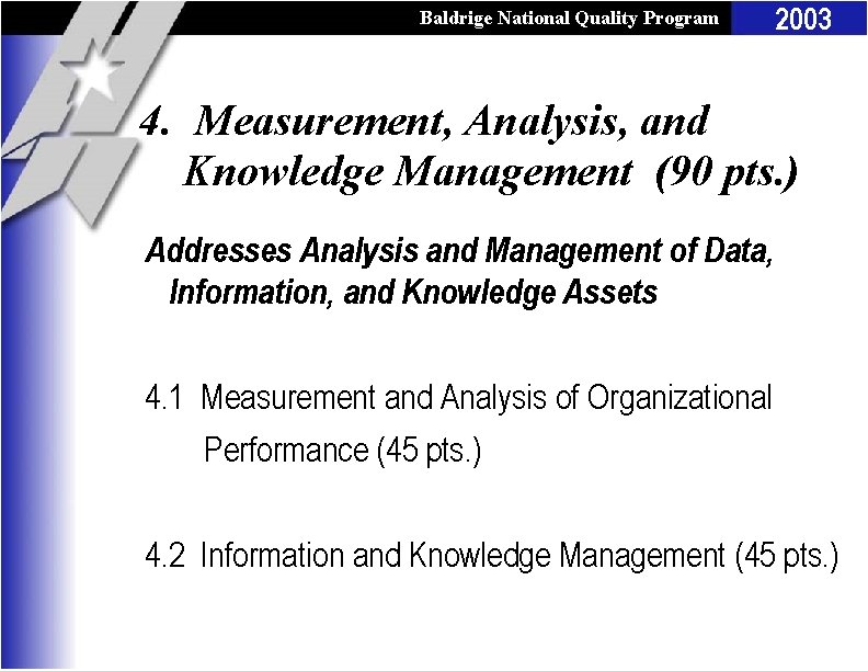 Baldrige National Quality Program 2003 4. Measurement, Analysis, and Knowledge Management (90 pts. )