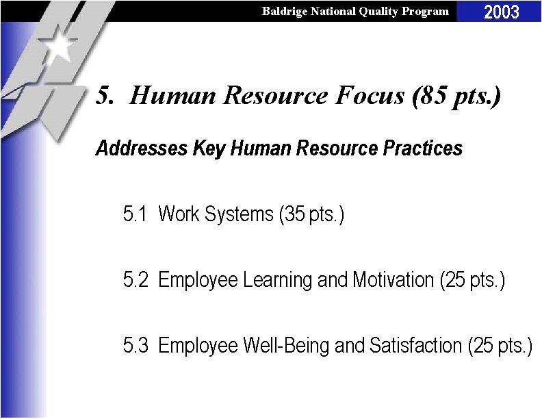 Baldrige National Quality Program 2003 5. Human Resource Focus (85 pts. ) Addresses Key