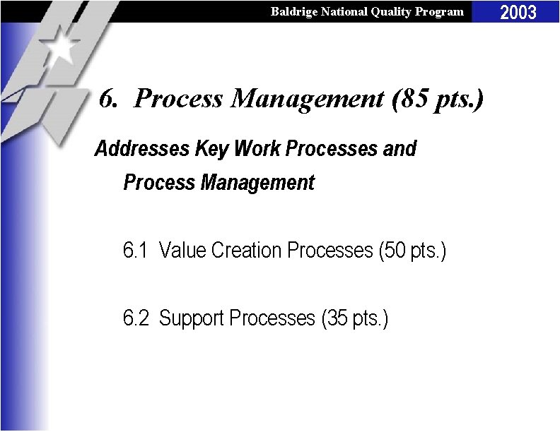 Baldrige National Quality Program 6. Process Management (85 pts. ) Addresses Key Work Processes