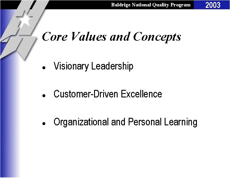 Baldrige National Quality Program Core Values and Concepts l Visionary Leadership l Customer-Driven Excellence