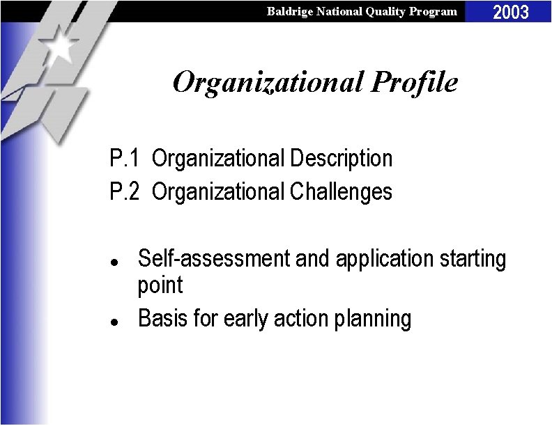 Baldrige National Quality Program 2003 Organizational Profile P. 1 Organizational Description P. 2 Organizational