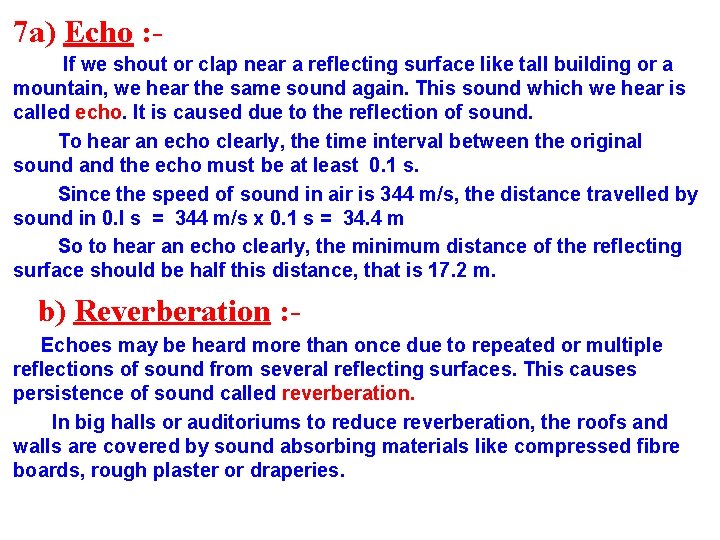 7 a) Echo : If we shout or clap near a reflecting surface like