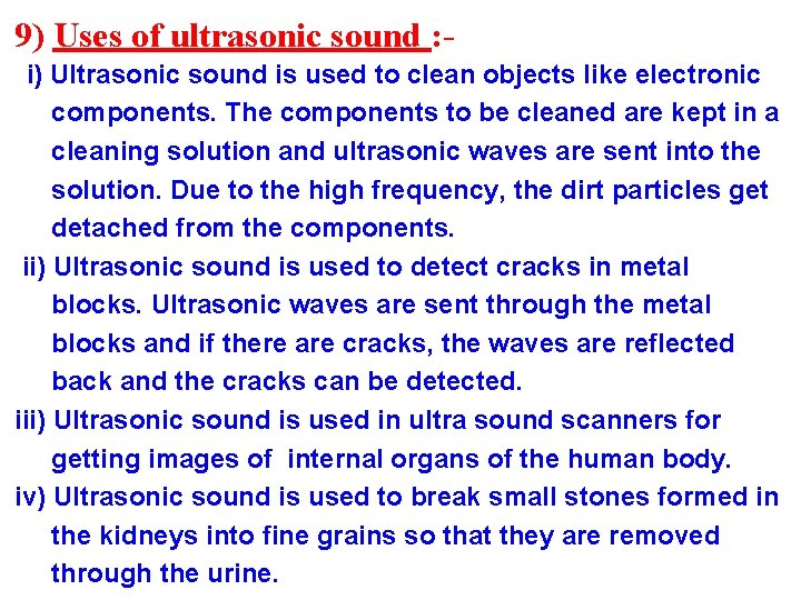 9) Uses of ultrasonic sound : i) Ultrasonic sound is used to clean objects