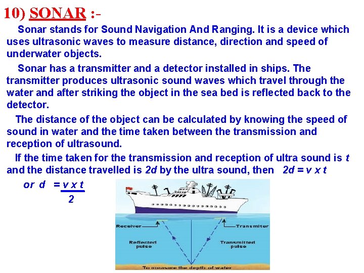 10) SONAR : Sonar stands for Sound Navigation And Ranging. It is a device