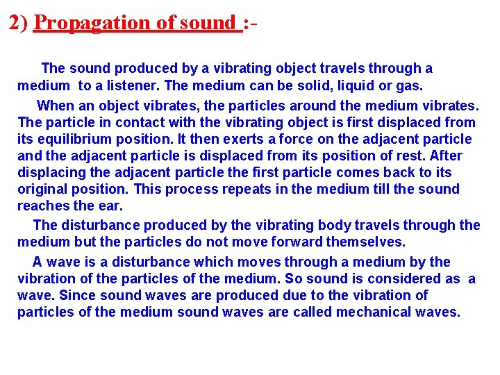 2) Propagation of sound : The sound produced by a vibrating object travels through
