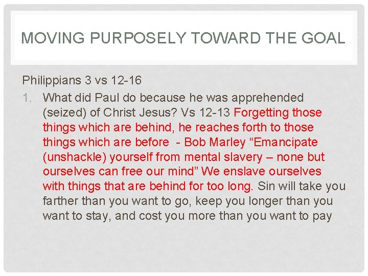 MOVING PURPOSELY TOWARD THE GOAL Philippians 3 vs 12 -16 1. What did Paul