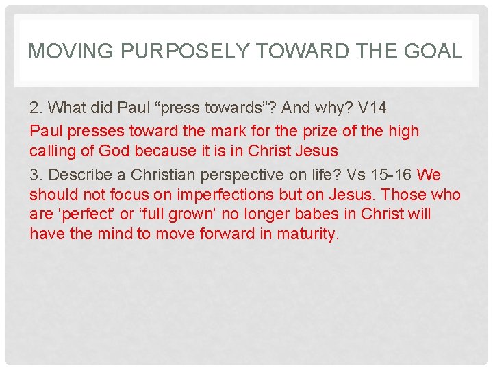 MOVING PURPOSELY TOWARD THE GOAL 2. What did Paul “press towards”? And why? V