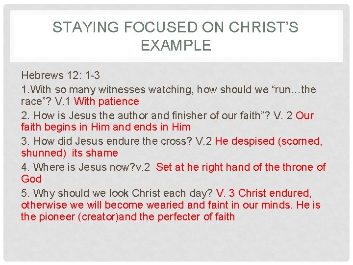 STAYING FOCUSED ON CHRIST’S EXAMPLE Hebrews 12: 1 -3 1. With so many witnesses