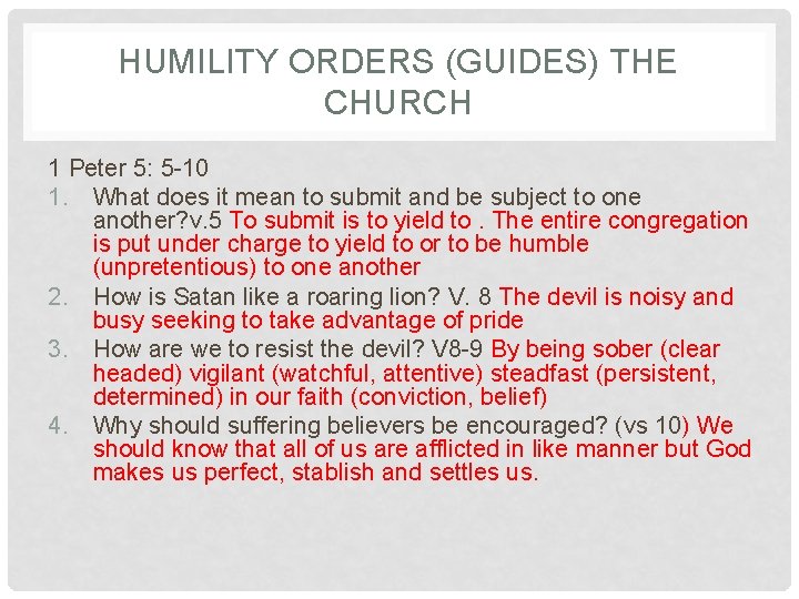 HUMILITY ORDERS (GUIDES) THE CHURCH 1 Peter 5: 5 -10 1. What does it