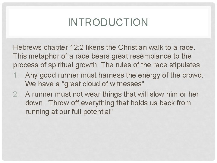 INTRODUCTION Hebrews chapter 12: 2 likens the Christian walk to a race. This metaphor