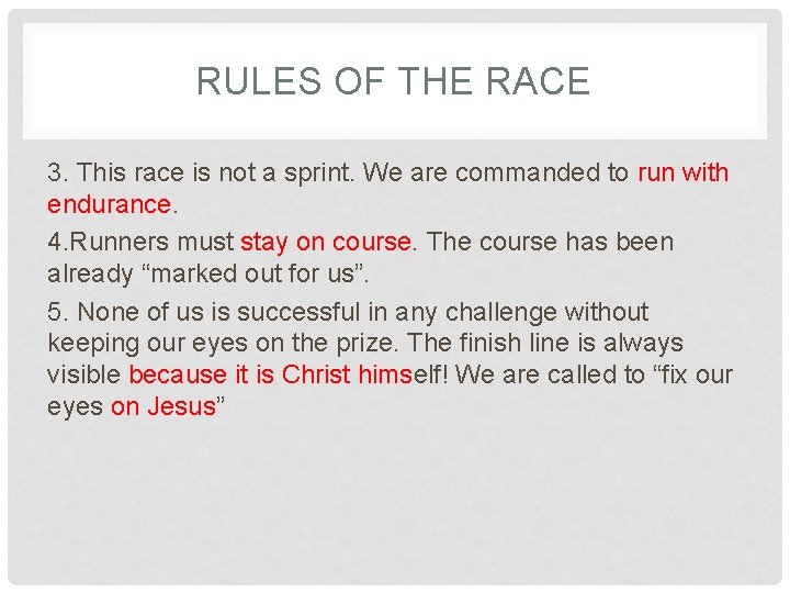 RULES OF THE RACE 3. This race is not a sprint. We are commanded