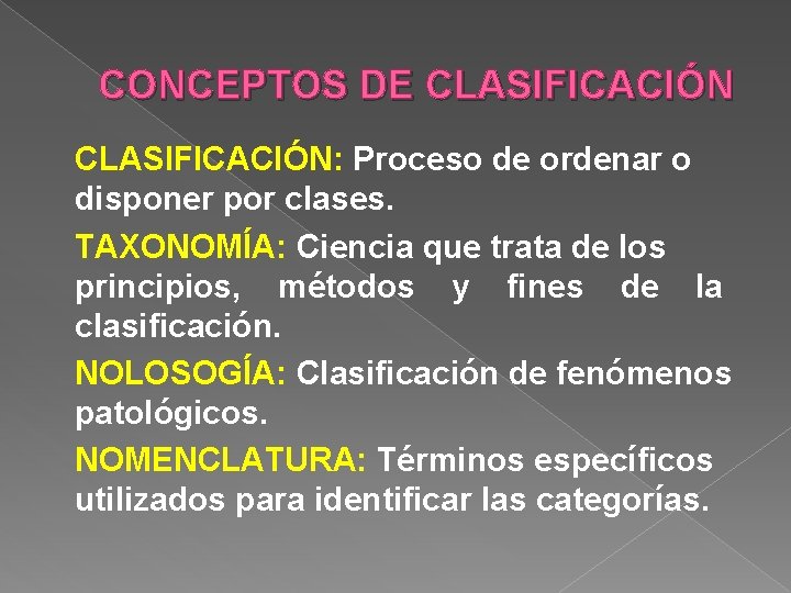 CONCEPTOS DE CLASIFICACIÓN: Proceso de ordenar o disponer por clases. TAXONOMÍA: Ciencia que trata