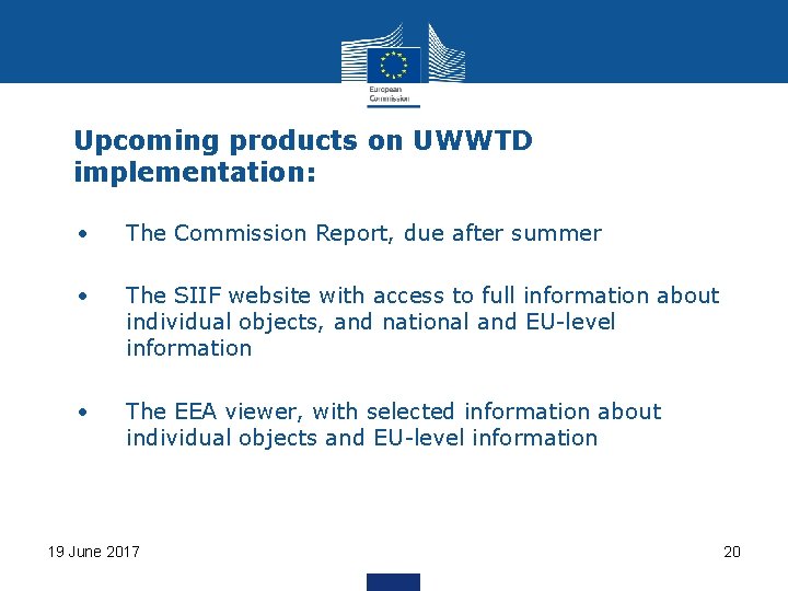 Upcoming products on UWWTD implementation: • • The Commission Report, due after summer •