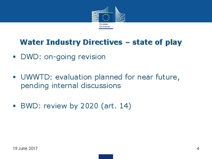 Water Industry Directives – state of play § DWD: on-going revision § UWWTD: evaluation