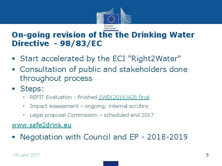 On-going revision of the Drinking Water Directive - 98/83/EC § Start accelerated by the