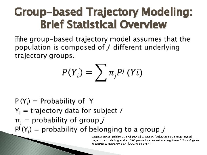 Group-based Trajectory Modeling: Brief Statistical Overview � Source: Jones, Bobby L. , and Daniel