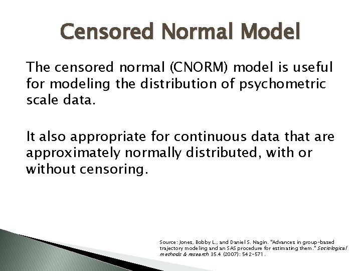 Censored Normal Model The censored normal (CNORM) model is useful for modeling the distribution