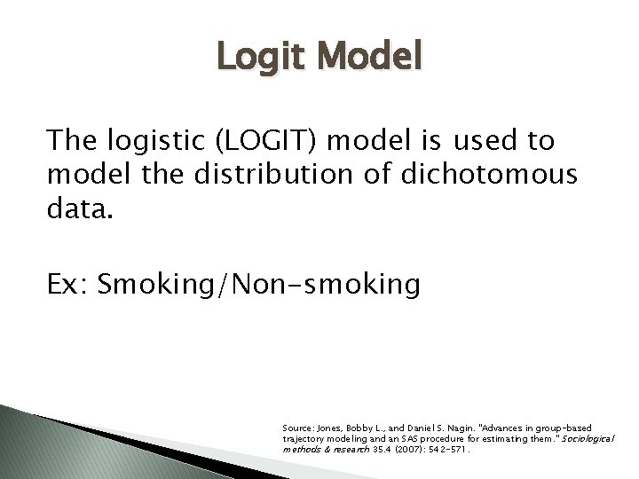 Logit Model The logistic (LOGIT) model is used to model the distribution of dichotomous