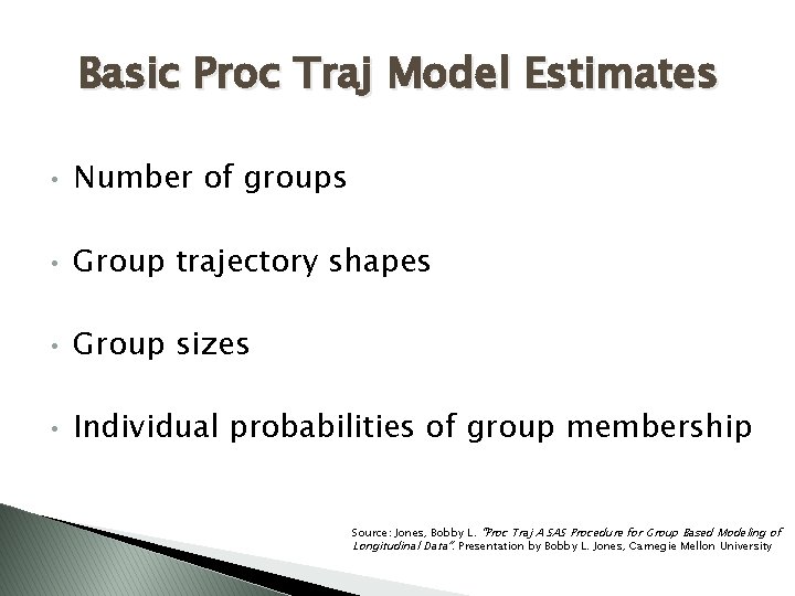 Basic Proc Traj Model Estimates • Number of groups • Group trajectory shapes •