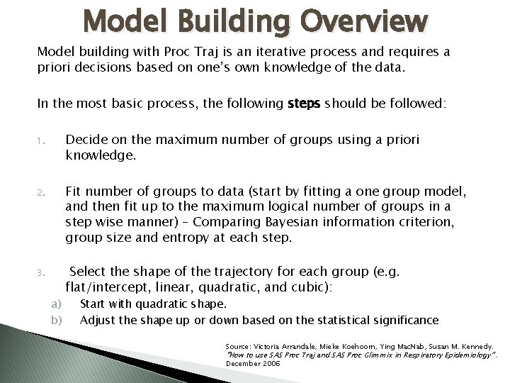 Model Building Overview Model building with Proc Traj is an iterative process and requires