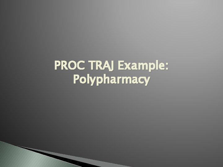 PROC TRAJ Example: Polypharmacy 