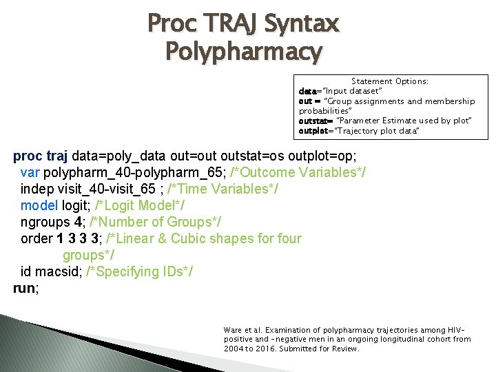 Proc TRAJ Syntax Polypharmacy Statement Options: data=“Input dataset” out = “Group assignments and membership