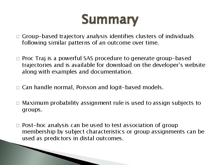 Summary � � � Group-based trajectory analysis identifies clusters of individuals following similar patterns