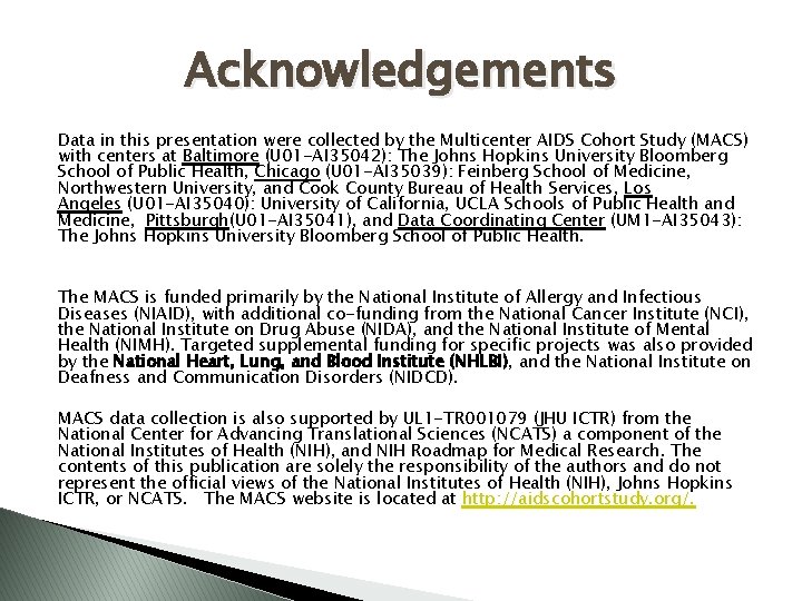 Acknowledgements Data in this presentation were collected by the Multicenter AIDS Cohort Study (MACS)
