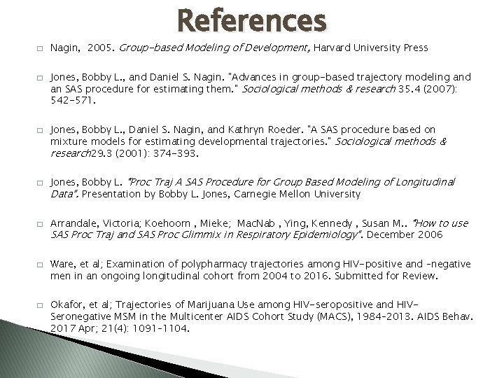 References � � � � Nagin, 2005. Group-based Modeling of Development, Harvard University Press