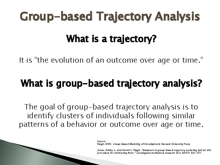 Group-based Trajectory Analysis What is a trajectory? It is “the evolution of an outcome