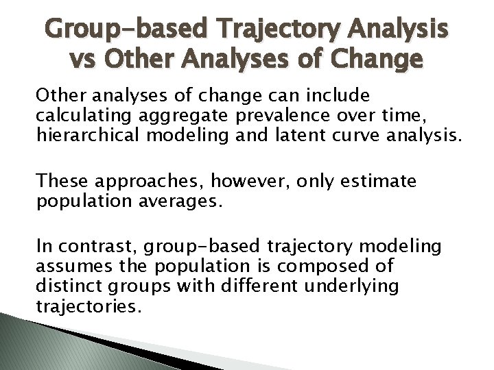 Group-based Trajectory Analysis vs Other Analyses of Change Other analyses of change can include