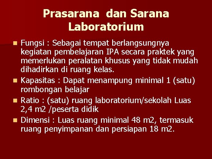 Prasarana dan Sarana Laboratorium Fungsi : Sebagai tempat berlangsungnya kegiatan pembelajaran IPA secara praktek