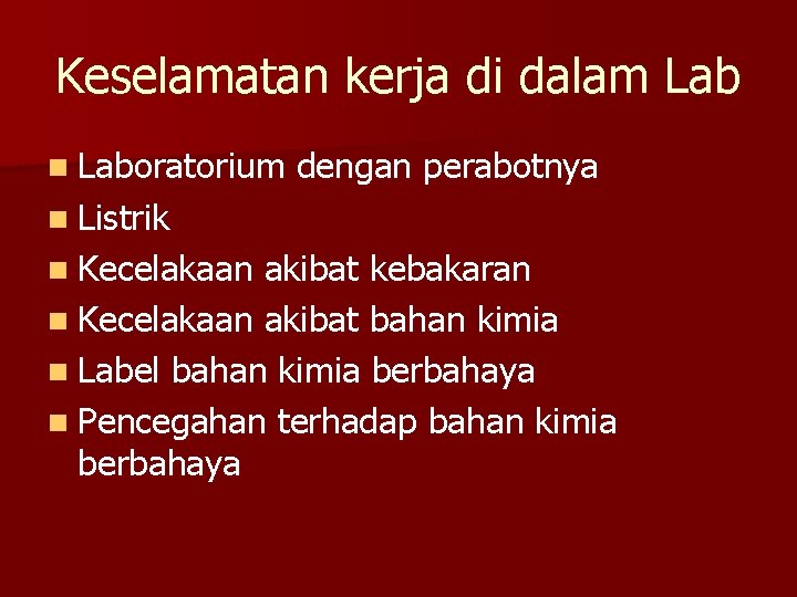 Keselamatan kerja di dalam Lab n Laboratorium dengan perabotnya n Listrik n Kecelakaan akibat