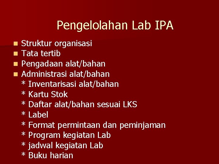 Pengelolahan Lab IPA n n Struktur organisasi Tata tertib Pengadaan alat/bahan Administrasi alat/bahan *