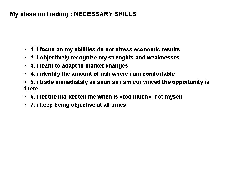 My ideas on trading : NECESSARY SKILLS • 1. i focus on my abilities