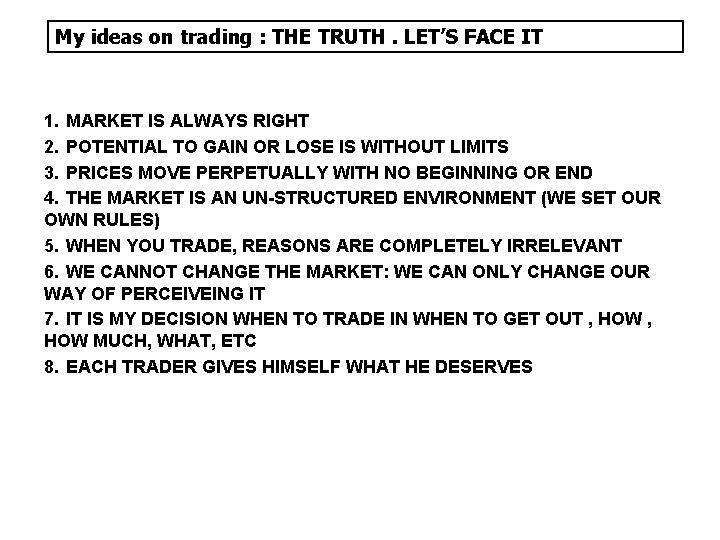 My ideas on trading : THE TRUTH. LET’S FACE IT 1. MARKET IS ALWAYS
