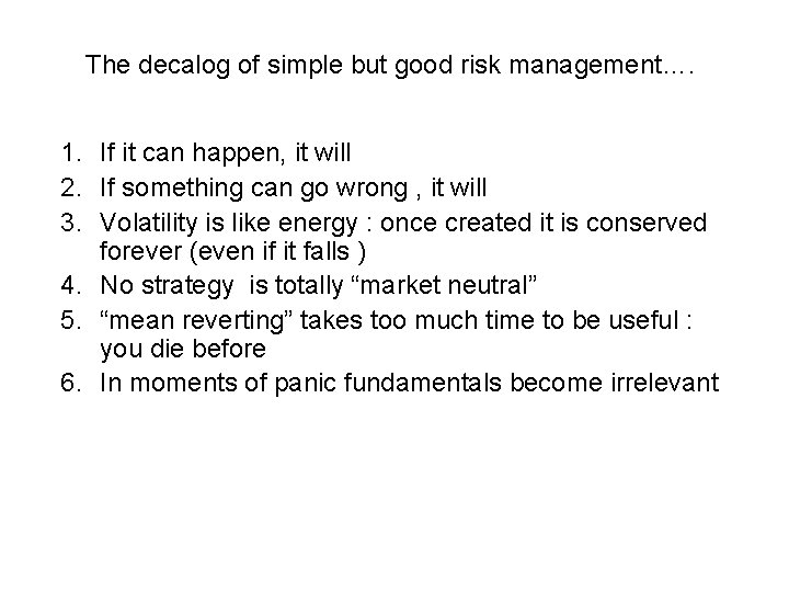 The decalog of simple but good risk management…. 1. If it can happen, it