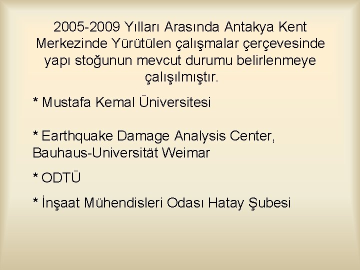 2005 -2009 Yılları Arasında Antakya Kent Merkezinde Yürütülen çalışmalar çerçevesinde yapı stoğunun mevcut durumu