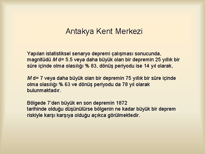 Antakya Kent Merkezi Yapılan istatistiksel senaryo depremi çalışması sonucunda, magnitüdü M d= 5. 5