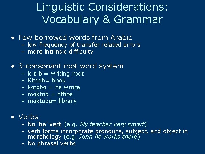 Linguistic Considerations: Vocabulary & Grammar • Few borrowed words from Arabic – low frequency