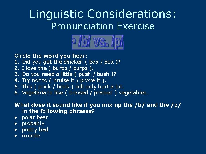 Linguistic Considerations: Pronunciation Exercise Circle the word you hear: 1. Did you get the