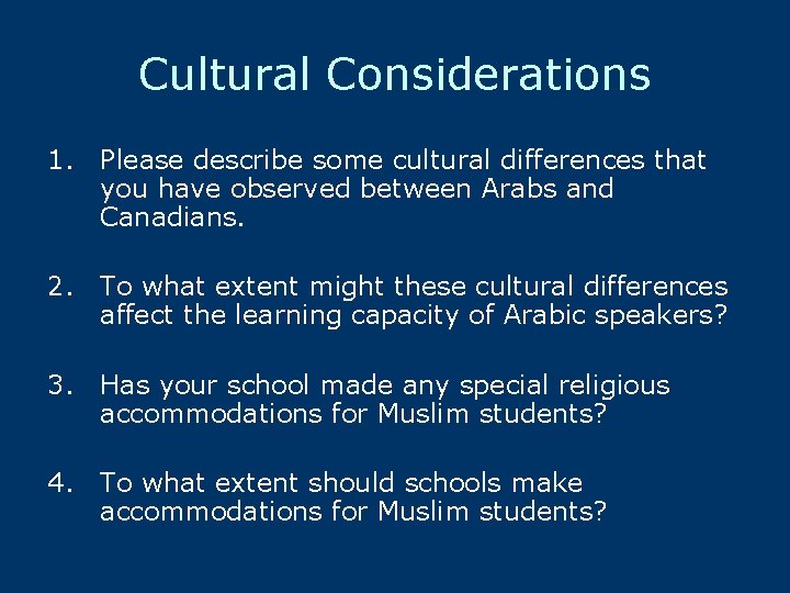 Cultural Considerations 1. Please describe some cultural differences that you have observed between Arabs